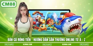 Ban ca rong tien huong dan san thuong online tu a z