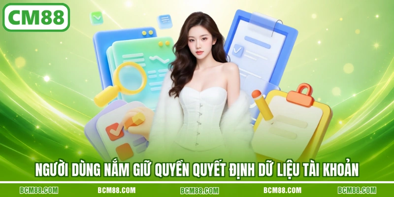 Người dùng nắm giữ quyền quyết định dữ liệu tài khoản Người dùng nắm giữ quyền quyết định dữ liệu tài khoản
