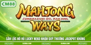 San loc no hu lucky neko nhan quy thuong jackpot khung