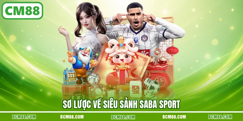 Sơ lược về siêu sảnh SABA Sport Sơ lược về siêu sảnh SABA Sport