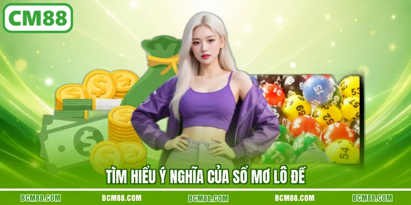Tìm hiểu ý nghĩa của sổ mơ lô đề Tìm hiểu ý nghĩa của sổ mơ lô đề